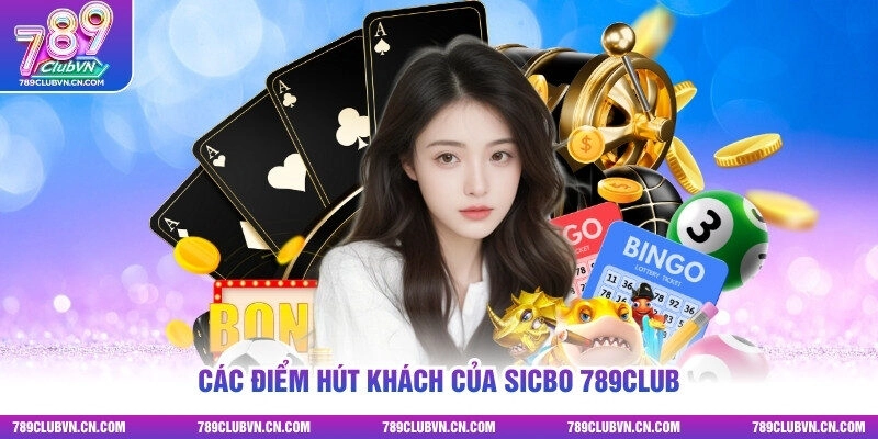 Các điểm hút khách của Sicbo 789club
