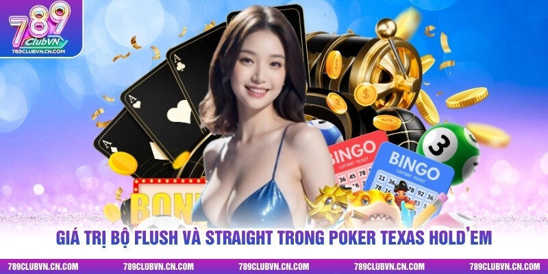 Giá trị bộ Flush và Straight trong Poker Texas Hold’em