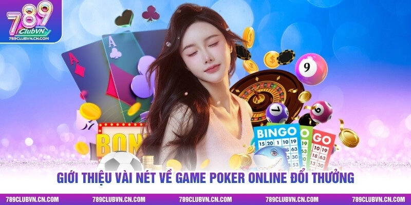 Giới thiệu vài nét về game poker online đổi thưởng