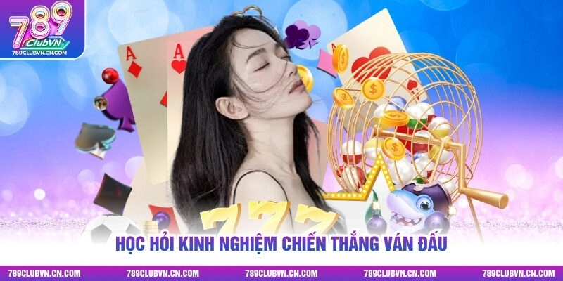 Học hỏi kinh nghiệm chiến thắng ván đấu