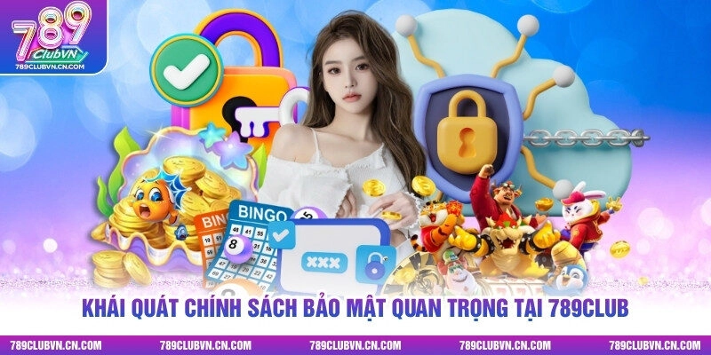 Khái quát chính sách bảo mật quan trọng tại 789club