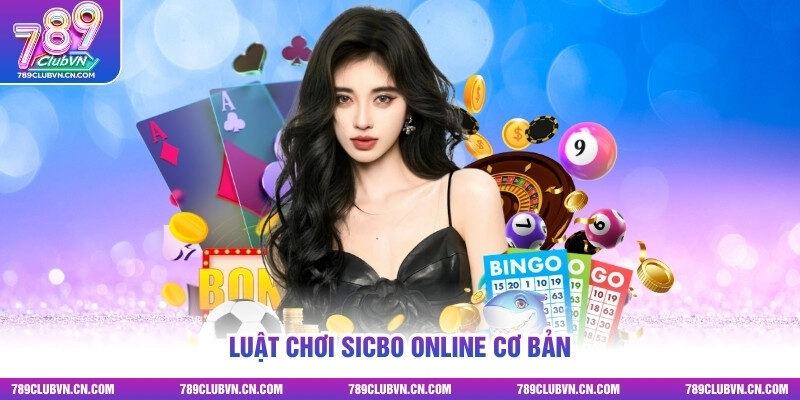Luật chơi Sicbo online cơ bản
