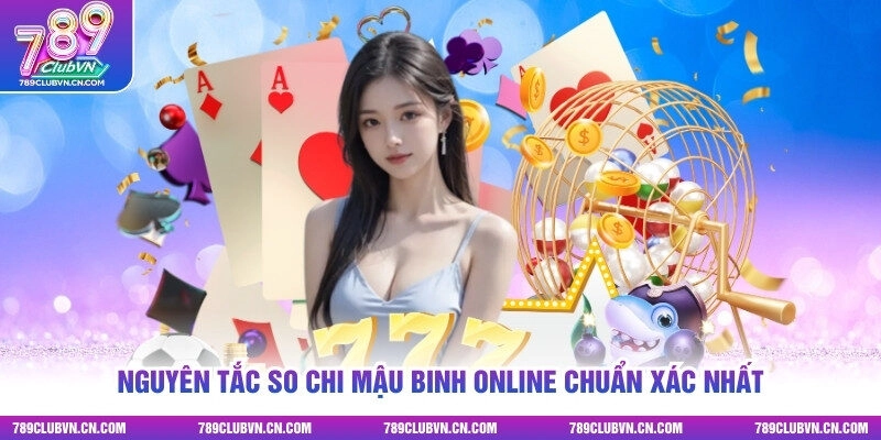 Nguyên tắc so chi Mậu Binh online chuẩn xác nhất