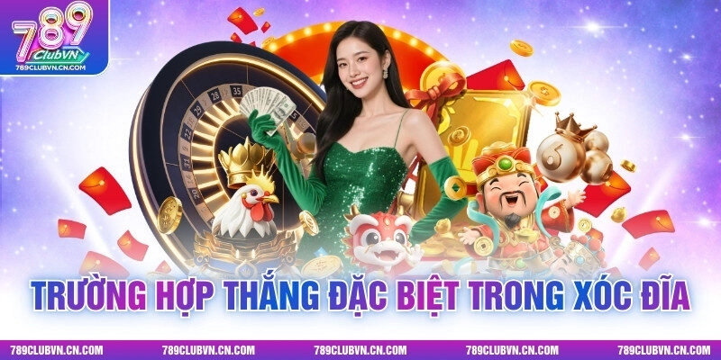 Những Trường Hợp Thắng Đặc Biệt Trong Xóc Đĩa Bạn Nên Biết