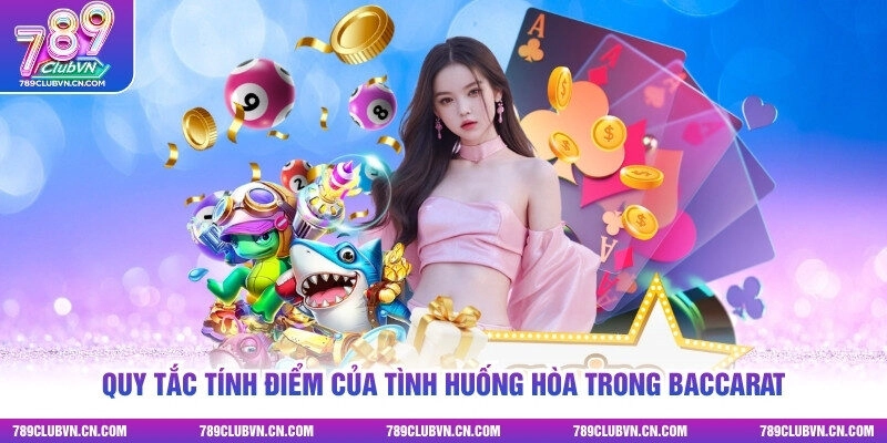 Quy tắc tính điểm của tình huống hòa trong Baccarat