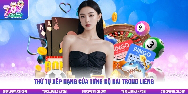 Thứ tự xếp hạng của từng bộ bài trong Liêng