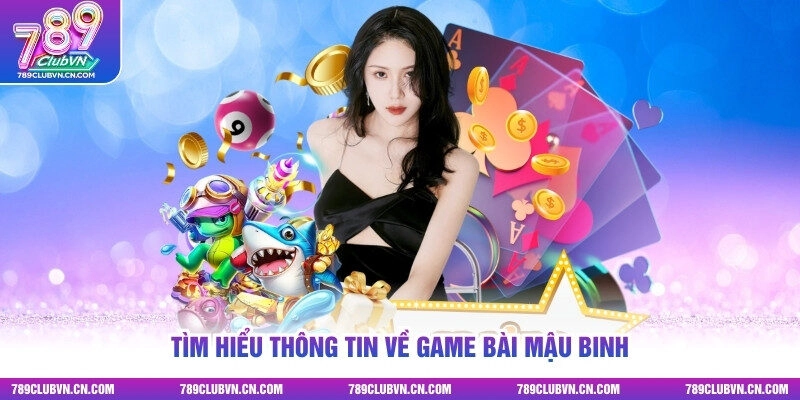 Tìm hiểu thông tin về game bài Mậu Binh