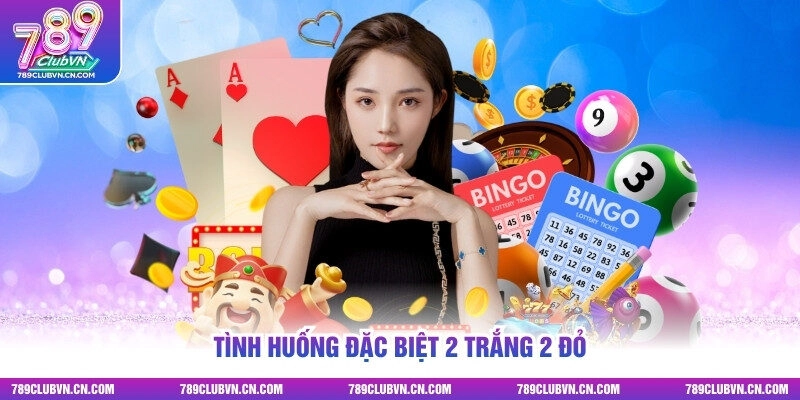 Tình huống đặc biệt 2 trắng 2 đỏ
