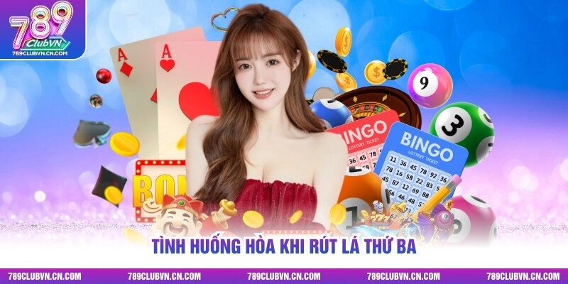 Tình huống hòa khi rút lá thứ ba
