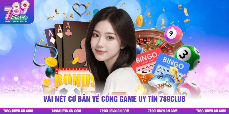 Vài nét cơ bản về cổng game uy tín 789club